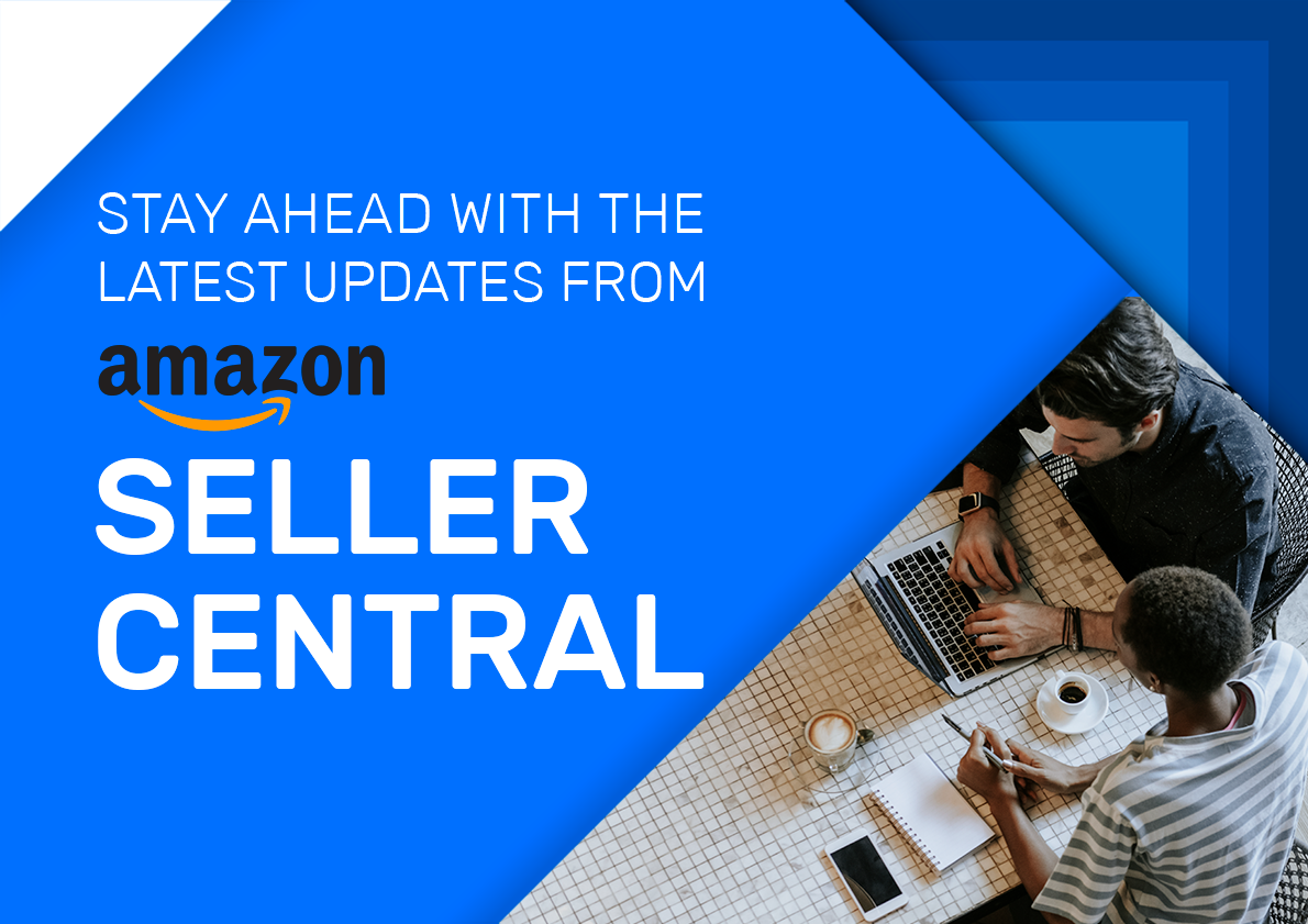 Stay Ahead with the Latest Updates from Amazon Seller Central